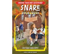Snare Your Crush in Three Easy Steps: 10 (Choose Your Own Adventure New Classics)