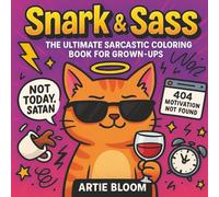 Snark & Sass - The Ultimate Sarcastic Coloring Book for Grown-Ups: 50 witty, funny adult coloring pages with sarcastic quotes, office humor, and ... funny stress relief book and gag gift idea.