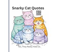 Snarky Cat Quotes: Yes. They Really Hate Us. An Adult Coloring Book. (ALL THINGS SNARKY)