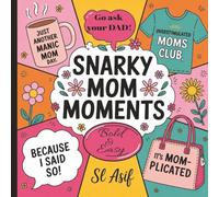 Snarky Mom Moments: A Hilariously Honest Bold & Easy Adult Coloring Book for Tired Moms - The Perfect Mother’s Day Gift for Stress Relief & Laughs (Fun and simple coloring books)