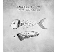 Snarky Puppy - Immigrance