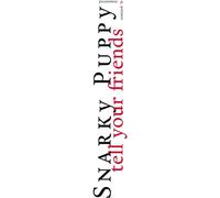 Snarky Puppy – Tell Your Friends – CD – Edición 10.º Aniversario (Membran)