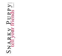Snarky Puppy Tell Your Friends - 10 Year Anniversary W (Vinyl) (Importación USA)