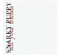 Snarky Puppy - Tell Your Friends