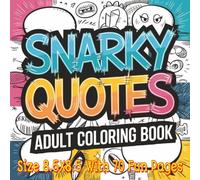 Snarky Quotes Adults Coloring Book: A Hilarious Collection of 70 Snarky, Sarcastic, and Bold Quotes to Color | Fun 8.5 x 8.5 Adult Coloring Pages for ... Laughter, Attitude, and Creative Relaxation.