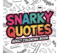 Snarky Quotes Coloring Book for Adults: 40 Bold and Easy Designs to Relax After Dealing with Idiots