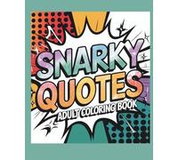 Snarky Quotes Colouring Book - For Adults