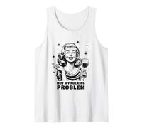 Snarky Sarcástico Retro Ama De Casa No Mi Puto Problema Camiseta sin Mangas