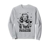 Snarky Sarcástico Retro Ama De Casa No Mi Puto Problema Sudadera