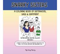 Snarky Sisters: A Coloring Book of Sisterhood, Sass & Sentiment (The Sisterhood: An Adult Coloring Collection)