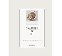 Snatched & Fed: Slim-Thick Recipes That Shape the Waist & Grow the Booty