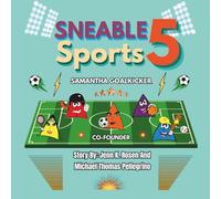 Sneable Sports 5, Meet Samantha Goalkicker: Co-Founder (Sneable Sports 5, children's book series: Helping kids is what they love to do! Inspiring children and families to be their best)