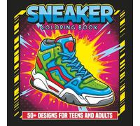 Sneaker Coloring Book: 50 Fun and Bold Designs for Teens and Adults to Color, Customize, and Relax Anytime