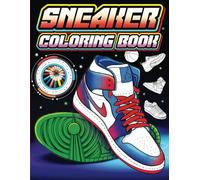 Sneaker Coloring Book: A Coloring Journey Through Classic and Modern Sneakers. 50 Unique Sneaker Illustrations for Adults and Teens