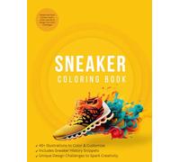 Sneaker Coloring Book: Iconic Sneakers to Customize + Creative Design Challenges- A creative Gift for Sneakerheads, Teens & Adults