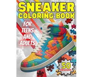 Sneaker Coloring Book: The Ultimate Shoe Drawings - 50 Unique Sneaker Designs for Stress Relief, Creativity and Fun Coloring - for Teens and Adults