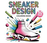 Sneaker Design Coloring Book: 50 Pages of Creative Shoe Designs for Kids, Teens & Adults | Streetwear, Fashion & Custom Sneaker Art: A Fun and ... Styles for Creative Minds and Fashion Lovers