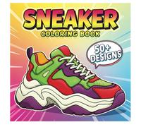 Sneaker Design Coloring Book: Unleash Your Creativity with 50+ Unique Designs to Personalize and Bring Your Style to Life