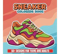 Sneaker Dreams Coloring Book: For Teens, Adults, and Sneakerheads - 50+ Fresh Designs to Unleash Your Creativity and Style Your Own Kicks