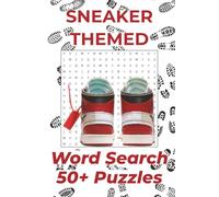 Sneaker Themed Word Search Puzzle Book: Word Searches with Easy to Read Print About Sneakers / Shoe Collector / Sneaker Theme / Kicks and Shoe ... Gift for Vacations, Free Time, and Holidays