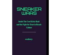 sneaker wars: Inside the Cool Kicks Raid and the Fight for Trust in Resale Culture