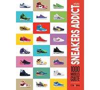 Sneakers Addict: 1000 modèles cultes