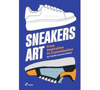 SNEAKERS ART. From Inspiration to Customization (DISE?O)