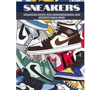 Sneakers Coloring Book: Coloring Book For Sneakerheads and Streetwear Fans (Vogue Hues)