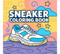 Sneakers Coloring Book for Adults and Teens: Color Stylish Sneakers, Classic Kicks & Streetwear-Inspired Designs - A Creative Book for Fashion Lovers