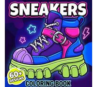 Sneakers Coloring Book: Fun And Relaxing Street Fashion Designs For Adults And Teens With Bold Lines And Fresh Urban-Inspired Style