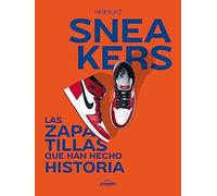 Sneakers: Las zapatillas que han hecho historia (Guías ilustradas)