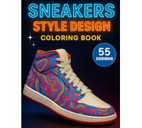 SNEAKERS STYLE DESIGN COLORING BOOK: SNEAKERS STYLE DESIGN COLORING BOOK : 55 Unique Streetwear-Inspired Sneakers to Color - A Creative Fashion Design Book for Teens and Adults