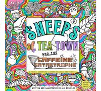 Sneep's of Tea Town and the Caffeine Catastrophe: A magical adventure learning wellness and weather with a coffee twist