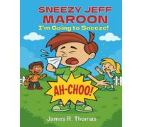 Sneezy Jeff Maroon: I'm Going to Sneeze (Little Lights Treasure Series)