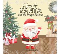 Sneezy Santa and the Magical Mixture