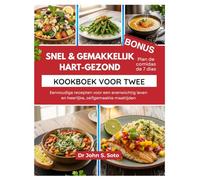 SNEL & GEMAKKELIJK HART-GEZOND KOOKBOEK VOOR TWEE: Eenvoudige recepten voor een evenwichtig leven en heerlijke, zelfgemaakte maaltijden (Nourish your body (Cookbooks & Exercise guides))