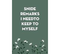 Snide Remarks I Need To Keep To Myself: Notebook with Funny Sayings on Background for Colleague, Parents, Coworker, Work, Secret Santa, Halloween(size 6"x9")