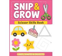 Snip & Grow: My First Scissor Skills Book: Fun Preschool Activity Book for Cutting Practice, Fine Motor Skills & Screen-Free Learning