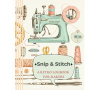 Snip & Stitch Logbook (Vintage Trades Series): For handmade work, time tracking, and daily project notes