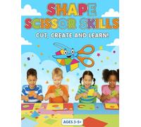 Snip the Shapes: My First Cutting Workbook: 50 Easy Shape Cutting Pages for Preschoolers (Ages 3-5)