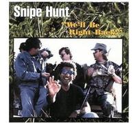 Snipe Hunt - We'll Be Right Back!