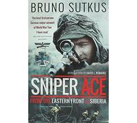 Sniper Ace: From the Eastern Front to Siberia
