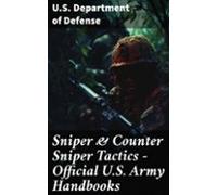 Sniper & Counter Sniper Tactics - Official U.s. Army Handbooks (eb