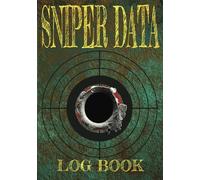 Sniper Data Log Book: Rifle Shooting Record For The Tactical Marksman, Whether Novice Or Expert. Track & Improve Your Precision. Target Tracker. ... Shooting Exercises. Space For Personal Notes