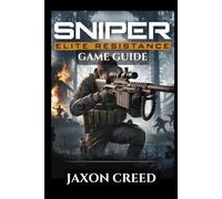 SNIPER ELITE: RESISTANCE GAME GUIDE: Master Every Shot, Outsmart The Opponents, And Unlock Classified Intel In Tactical Warfare