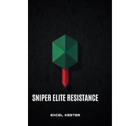 Sniper elite resistance: The ultimate stealth and sniping masterclass