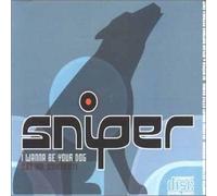 Sniper - I Wanna Be Your Dog