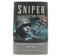 Sniper on the Eastern Front: The Memoirs of Sepp Allerberger, Knight's Cross