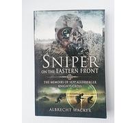 Sniper on the Eastern Front: The Memoirs of Sepp Allerberger, Knights Cross