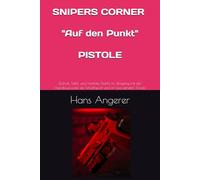 SNIPERS CORNER SPECIAL Selbstdisziplin und Verantwortung für Männer, die führen - nicht folgen.: Technik, Taktik und mentale Stärke im Umgang mit der ... im Schießsport und im bewaffneten Einsatz